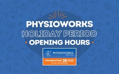 Physioworks Health Group Holiday Season Opening Hours.